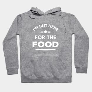 Food - I'm just here for the food Hoodie